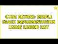 Code Review Simple stack implementation using linked list 3 Solutions