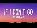 Nickelback - If I Don't Go (Lyrics)