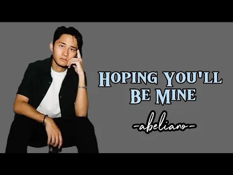 Download MP3 Abeliano - Hoping You'll Be Mine (Lirik Lagu)