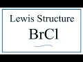 How to Draw the Lewis Dot Structure for BrCl Bromine monochloride