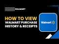 How to View Walmart Purchase History Receipts