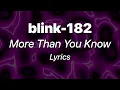 Download Lagu blink-182 - More Than You Know (Lyrics)