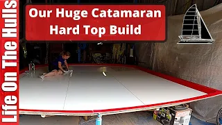 CATAMARAN BUILD – Our Huge Catamaran Hard Top Build – Ep205