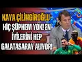 Download Lagu Kaya Çilingiroğlu: Hiç Şüphem Yok! En İyilerini Hep Galatasaray Alıyor!