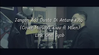 Download Jangan Ada Dusta Di Antara KIta - (Cover Mario G Klau ft Milen) Lirik by One Syob music MP3