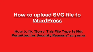 How to upload SVG in Wordpress? How to fix SVG file error?