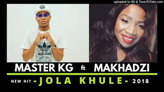 master kg feat makhadzi jola khule 2018 