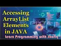 Accessing ArrayList Elements in Java How to Access Elements of an ArrayList