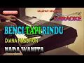 Download Lagu BENCI TAPI RINDU [DIANA NASUTION] KARAOKE NADA WANITA A=DO