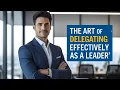 The Art of Delegating Effectively as a Leader Boost Productivity