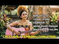 Lagu Lagu Bali Terbaru dan Terhits | Bungan Hati | Layang Layang | Kasmaran