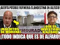 CAE DE SORPRESA ERNESTINA A JALISCO REFINERIA CLANDESTINA DE ALFARO