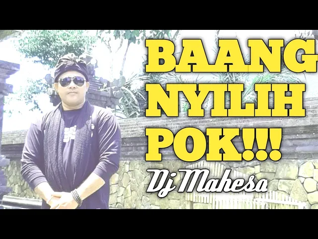 Download MP3 BAANG NYILIH POK - DJ MAHESA @Djmahesa