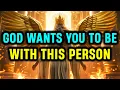 Chosen Ones: God Wants You To Be With This Person - The Name Will Shock You. Open Now!!!