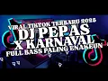 Download Lagu DJ KARNAVAL VIRAL 2025||DJ PEPAS VIRAL TIKTOK TERBARU 2025 FULL BASS ENAK 