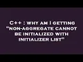 C why am I getting non-aggregate cannot be initialized with initializer list