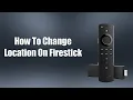 How To Change Location On Firestick