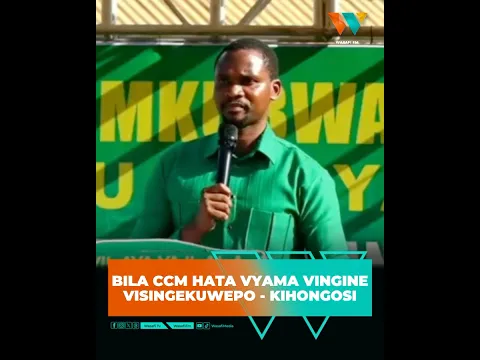BILA CCM HATA VYAMA VINGINE VISINGEKUWEPO - KIHONGOSI