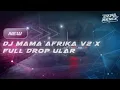 DJ  breakdutch mama afrika v2 x full drop ular [DAPP FX]