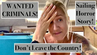Episode 204 – WANTED CRIMINAL!! CAN’T LEAVE THE COUNTRY! SAILING BLACKLISTED!