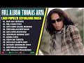 Download Lagu Thomas Arya Full Album Terbaru dan Terpopuler 2025 ~ Mati Aku Merindu, Rela Demi Cinta