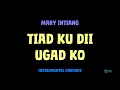 Download Lagu Mary Intiang [ TIAD KU DII UGAD KO ] [ Instrumental ] [ Karaoke + Lirik ]