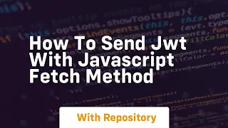 How to send jwt with javascript fetch method