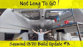 Our Seawind 1370 Is Getting Closer to Completion, Build Update #3