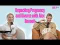 Unpacking Pregnancy and Divorce with Alex Bennett