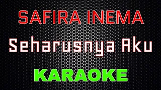 Download Safira Inema - Seharusnya Aku (Karaoke) | LMusical MP3