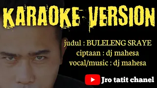 Download DJ MAHESA - BULELENG SRAYE (KARAOKE VERSION) MP3