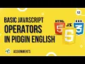Operators in Javascript Pidgin English