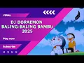 Download Lagu DJ DORAEMON BALING-BALING BAMBU 2025 | VIRAL | DJ FULL BASS