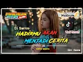 Download Lagu DJ HADIRMU AKAN MENJADI CERITA SLOW BEAT FULL MELODY