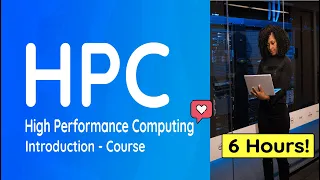 Introduction to High Performance Computing HPC - Full Course 6 Hours