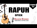 Download Lagu OPICK - Rapuh (KAraoke Akustik)
