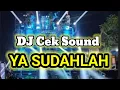 DJ TRAP FULL BASS NROTOK YA SUDAHLAH | Cocok buat  Cek sound \u0026 Karnaval 2025