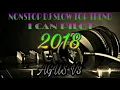 Nonstop Dj I Can Pilot Slow Remix 2018 Full