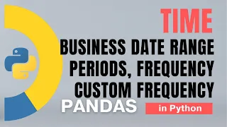 Pandas Part 58 Time Business date range periods frequency custom frequency Tutorial