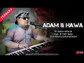 Download Lagu Adam Dan Hawa  ||  H. Subro Alfarizi  ||  Cipt. Si Hati Salju  ||  O.G Alfariz Entertainment
