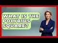 What Is The Polybius Square - Talking Greece