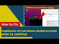 how to fix codeblocks sh 1 permisson denied ununtu press enter to continue