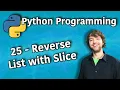 Python Programming 25 - Reverse List with Slice