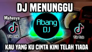 Download DJ KAU YANG KU CINTA KINI TELAH TIADA - DJ MENUNGGU REMIX FULL BASS VIRAL TIKTOK TERBARU 2024 MP3