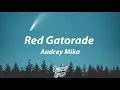 Download Lagu Audrey Mika - Red Gatorade [Lyrics]