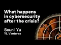 Sounil Yu Ryan Naraine - What happens in cybersecurity after the crisis