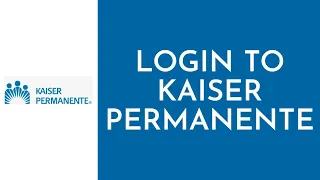 How To Login Kaiser Permanente Account 2023 Kaiser Permanente Sign In Full Tutorial