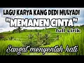 Download Lagu 🔥 TRENDING ‼️MEMANEN CINTA‼️KARYA KANG DEDI MULYADI‼️ FULL LIRIK 