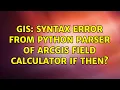 GIS Syntax error from Python parser of ArcGIS field calculator if then 2 Solutions