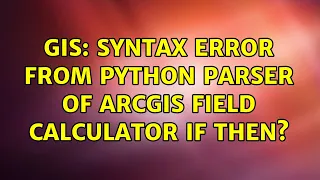 GIS Syntax error from Python parser of ArcGIS field calculator if then 2 Solutions